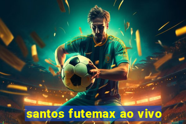 santos futemax ao vivo